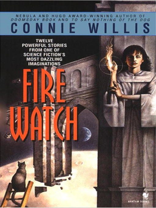 Title details for Fire Watch by Connie Willis - Wait list